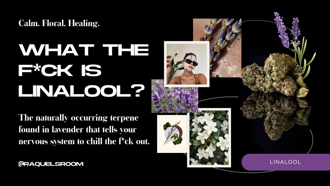 What the F*ck are Terpenes? Let's start with Linalool